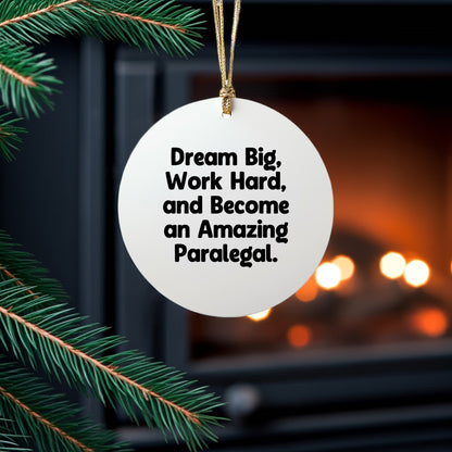 Paralegal Circle Ornament, Gifts from Men to Friends, 'Dream Big, Work Hard, And Become An Amazing Paralegal.' Inspirational Quote, Christmas Unique Gifts for Her