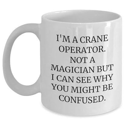 Spring Pet Products Funny Crane Operator Gifts - I'm A Crane Operator. Not A Magician But I Can See Why You Might Be Confused. White 11oz or 15oz Ceramic Coffee Mug for Birthday