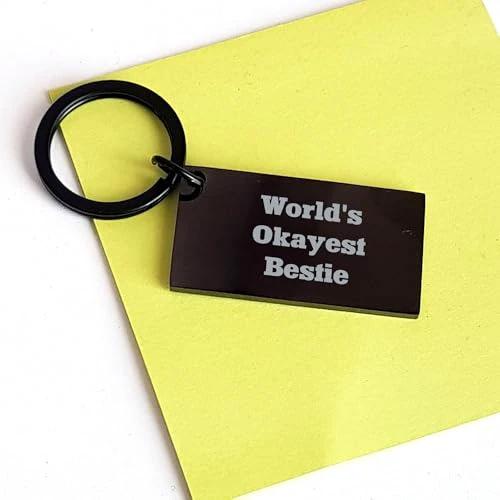 Bestie Keychain, Funny Birthday, Christmas Unique Gift for World's Okayest Bestie, Keychain with Engraved Message, Gifts for Best Friends