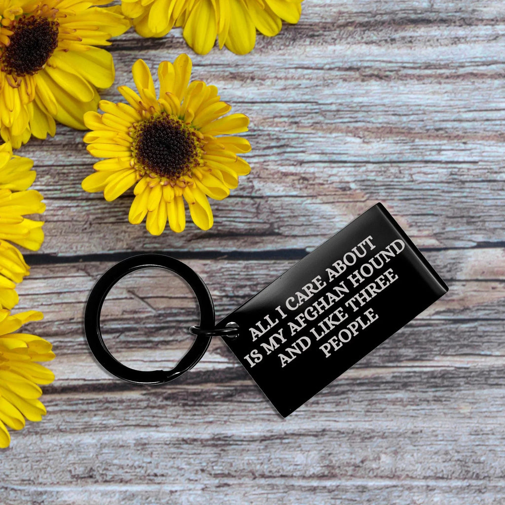 Spring Pet Products Funny Afghan Hound Dog Lover Gifts Black Engraved Keychain for Christmas, All I Care About Is My Afghan Hound And Like Three People Quote