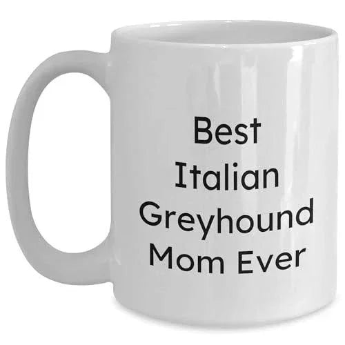 Italian Greyhound Mom Ever, Gifts from Mom, Gifts for Italian Greyhound Dog, Funny Italian Greyhound Dog Mug, Valentine's Unique Gifts