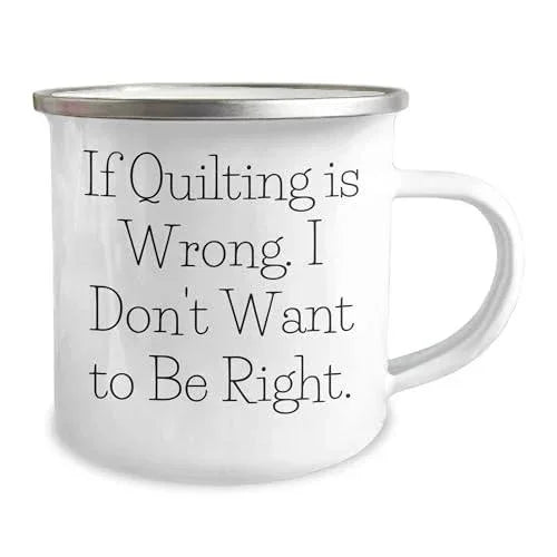 Spring Pet Products Funny Quilter Enamel Camper Mug – Lightweight Outdoor Coffee Cup for Fabric Lovers - If Quilting is Wrong, I Don’t Want to Be Right