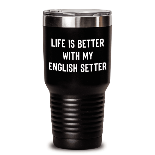 Funny Life Is Better With My English Setter Dog Gifts for English Setter Lovers Mother's Day Unique Presents from English Setter Owner to Mom - Mallard Moon Gift Shop