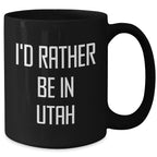 I'd Rather Be in Utah Black Coffee Mug I'd Rather Be in Utah