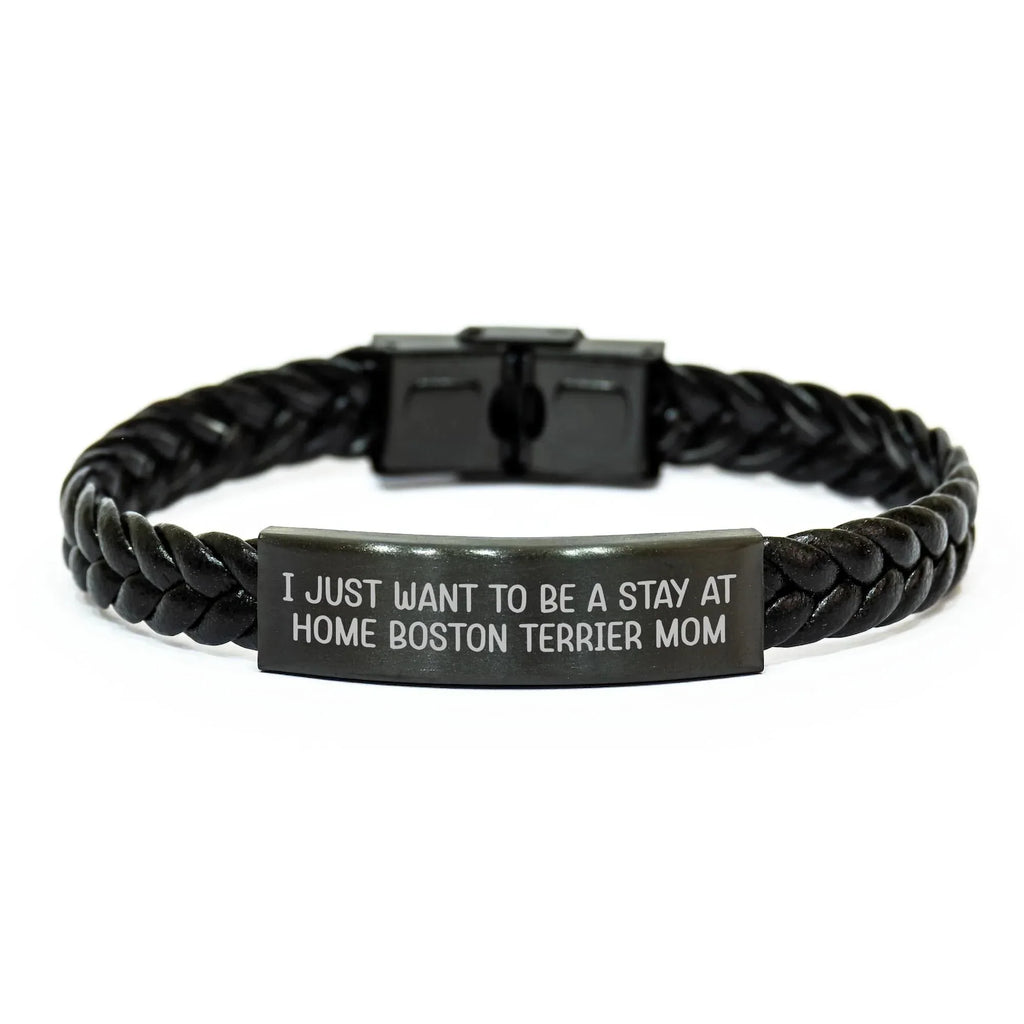 Boston Terrier Mom Bracelet – I Just Want to Be a Stay at Home Boston Terrier Mom – Engraved Leather Wristband – Adjustable Fit, Stainless Steel & Braided Leather Gift for Pet Lovers