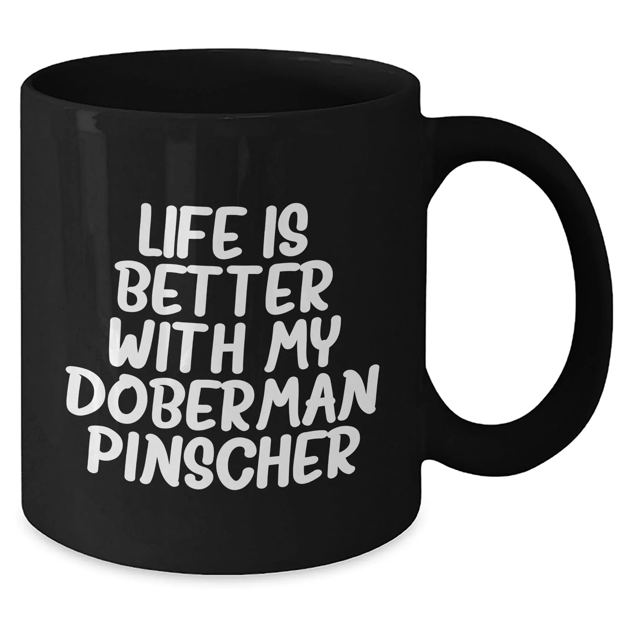 Doberman Pinscher Dog Mom's Day Gift Funny Quote Black Coffee Mug, Gifts from Mom to Doberman Pinscher Dog Lover, Life Is Better With My Doberman Pinscher, Best Mom's Day Gift