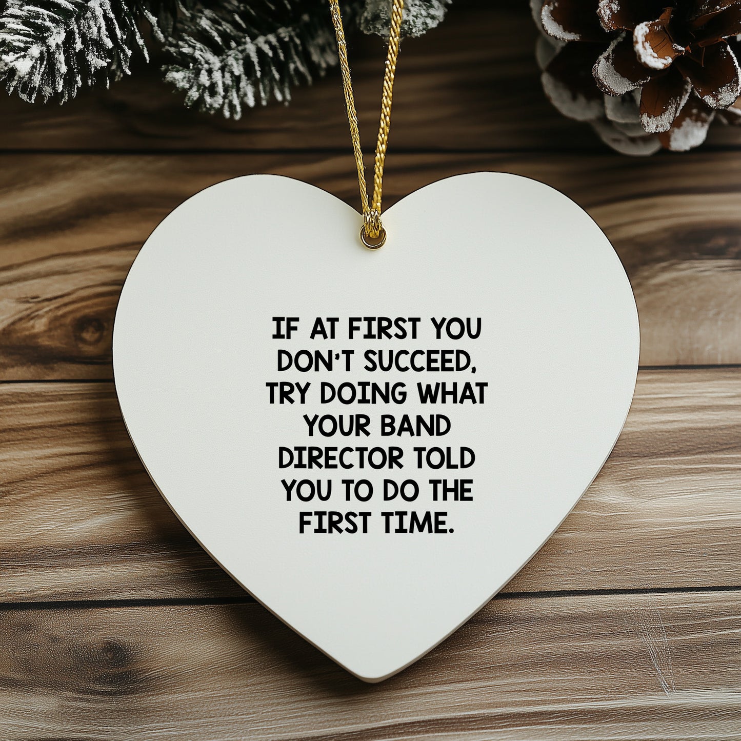 Funny 'If At First You Don't Succeed' Heart Ornament for Band Directors from Friends, Coworkers, or Family at Christmas