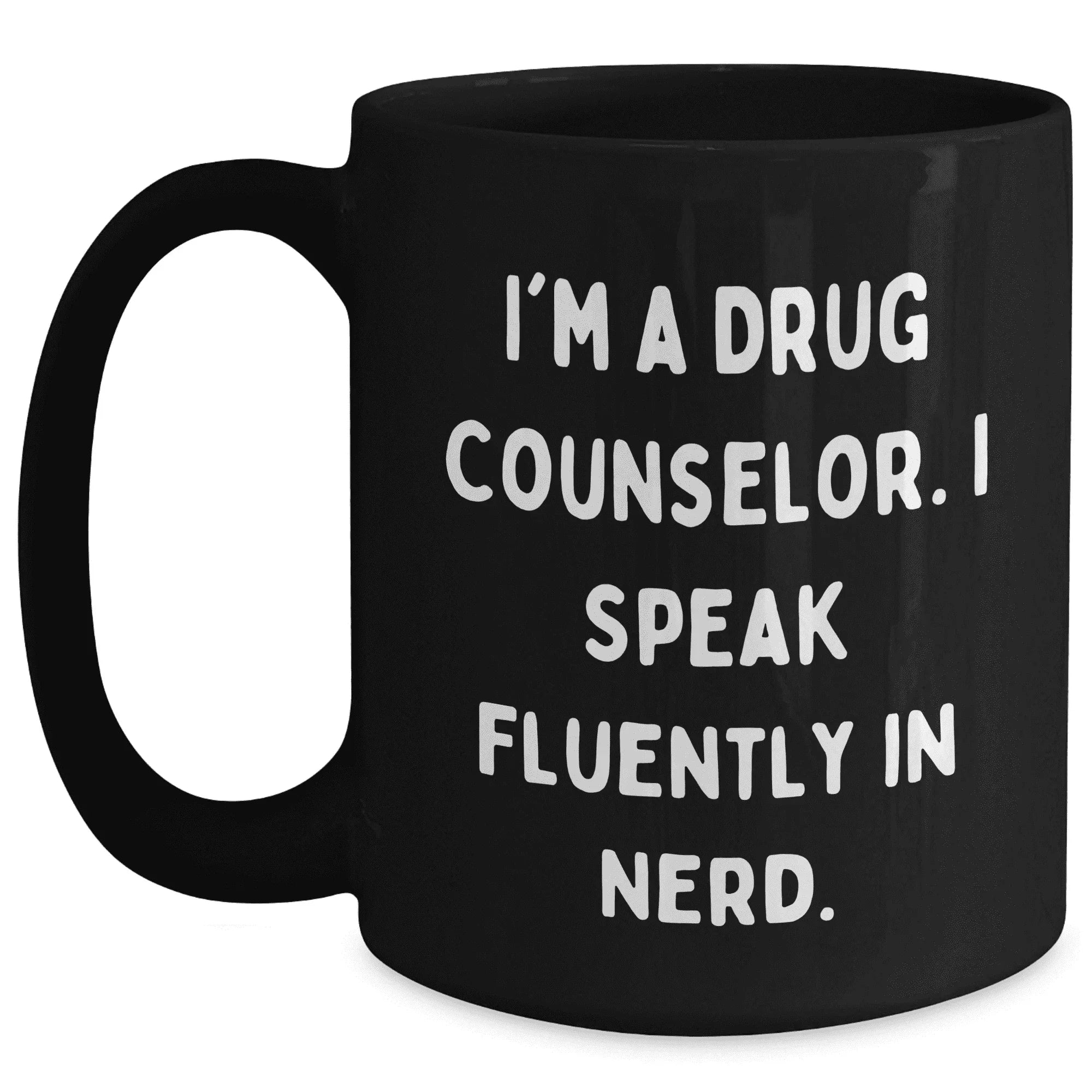 Drug Counselor Gifts from Men to Women, Funny Black Coffee Mug with Quote 'I'm A Drug Counselor. I Speak Fluently In genius.' for Mother's Day