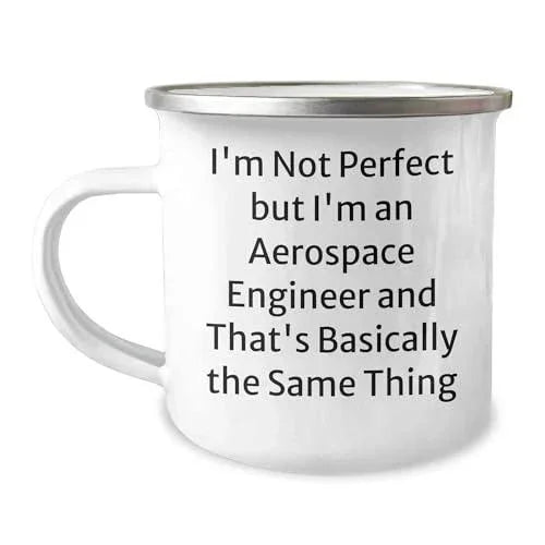 Aerospace Engineer Camping Mug: I'm Not Perfect But I'm An Aerospace Engineer And That's Basically The Same Thing Christmas Unique Gift for Men Women Friends Coworkers Family Unique Funny