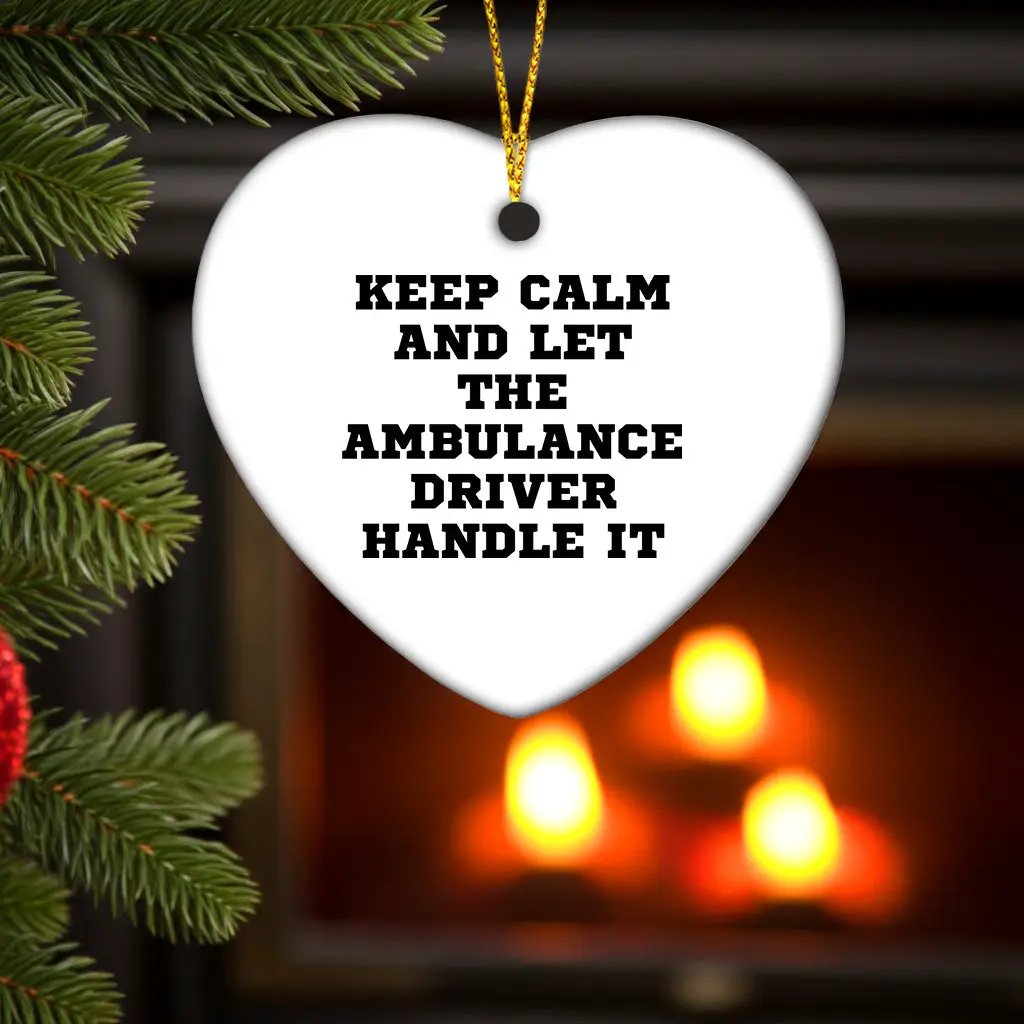 Ambulance Driver Gifts, Funny Heart Ornament, 'Keep Calm And Let The Ambulance Driver Handle It', Christmas Unique Gifts from Men, for Ambulance Driver - Mallard Moon