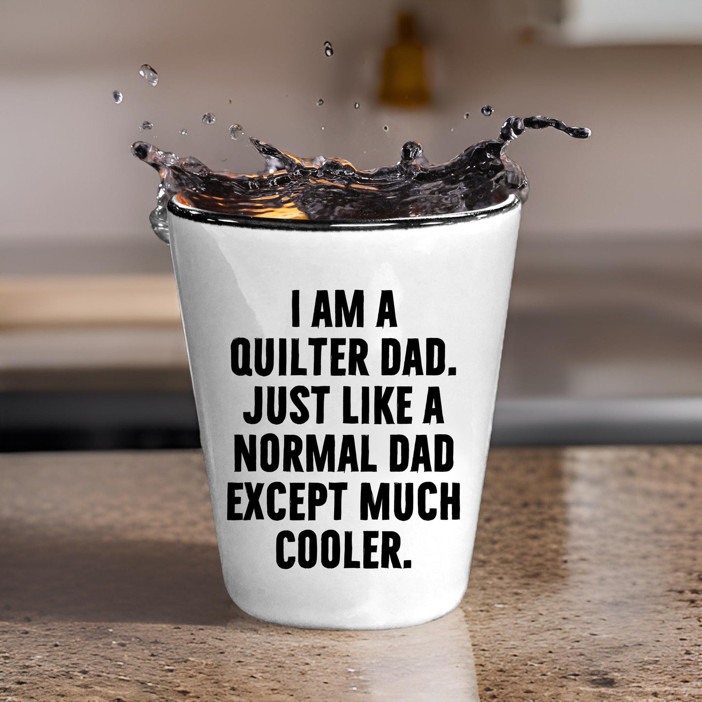 Spring Pet Products Quilter Graduation Gifts from Friends - I Am A Quilter Dad. Just Like A Normal Dad Except Much Cooler. Shot Glass - 1.5oz Ceramic White - Mallard Moon Gift Shop
