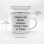 Six Month Vacation Twice a Year to Texas Camping Mug, Funny Quote, Texas Gifts from Friends or Family, Christmas Unique Gifts