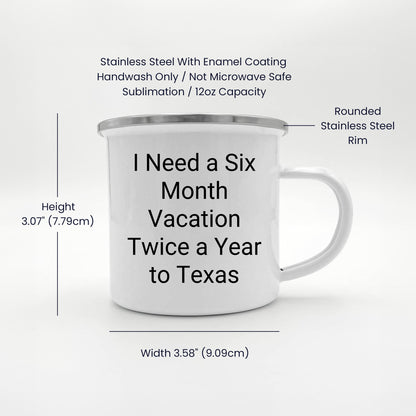 Six Month Vacation Twice a Year to Texas Camping Mug, Funny Quote, Texas Gifts from Friends or Family, Christmas Unique Gifts