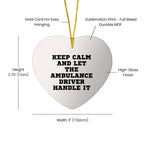 Ambulance Driver Gifts, Funny Heart Ornament, 'Keep Calm And Let The Ambulance Driver Handle It', Christmas Unique Gifts from Men, for Ambulance Driver - Mallard Moon