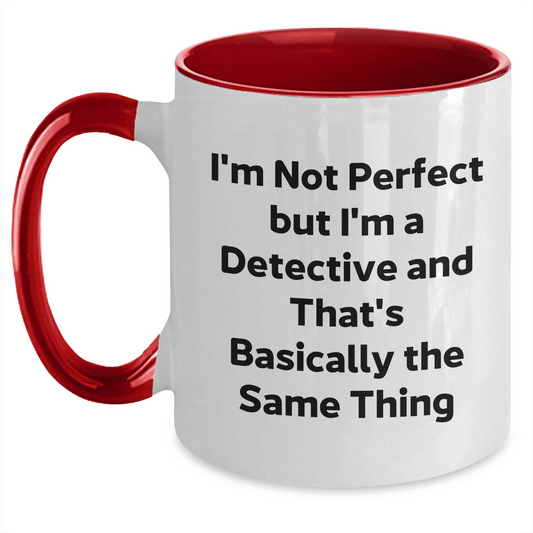 Detective's Humorous Gift Idea: I'm Not Perfect But I'm A Detective And That's Basically The Same Thing Funny Mother's Day Unique Gifts for Mom from You