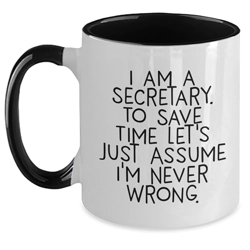 I’m a Secretary – Let’s Just Assume I’m Never Wrong – Funny Two-Tone Coffee Mug for Secretaries, Administrative Professionals, and Office Assistants – Available in 4 Colors