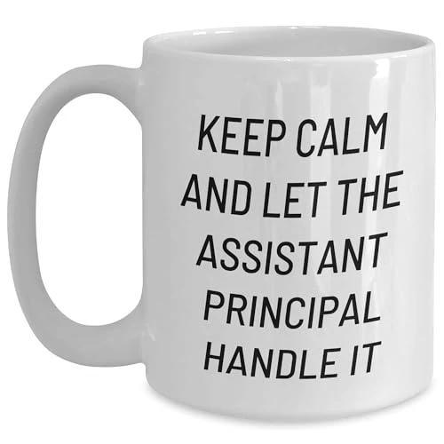 Funny Keep Calm and Let the Assistant Principal Handle It White Coffee Mug Gifts for Assistant Principals - Perfect Christmas Unique Gifts from Teachers to Friends