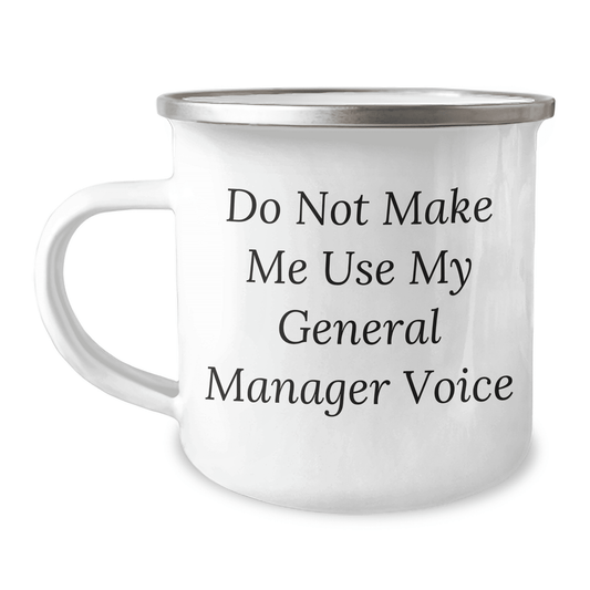 Do Not Make Me Use My General Manager Voice Funny Camping Mug Gifts from Friends for General Manager, General Manager Gifts for Mother's Day, General Manager Unique Gifts - Mallard Moon Gift Shop