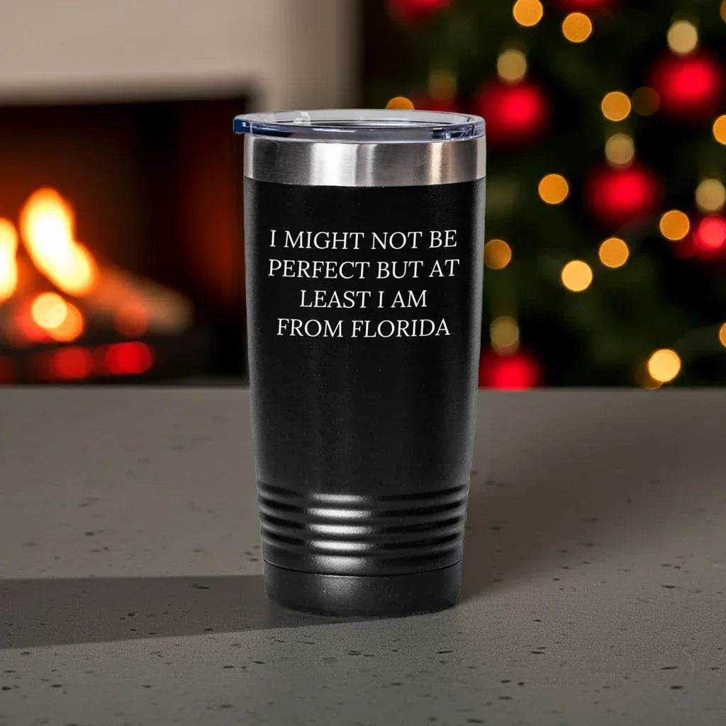 Florida Gifts from Friends, Florida Tumbler for Birthday, 'I Might Not Be Perfect But At Least I Am From Florida' Funny Quote, 20oz or 30oz Stainless Steel Powder Coating Tumbler Gifts for Him Her