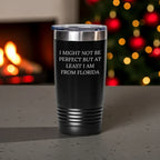 Florida Gifts from Friends, Florida Tumbler for Birthday, 'I Might Not Be Perfect But At Least I Am From Florida' Funny Quote, 20oz or 30oz Stainless Steel Powder Coating Tumbler Gifts for Him Her