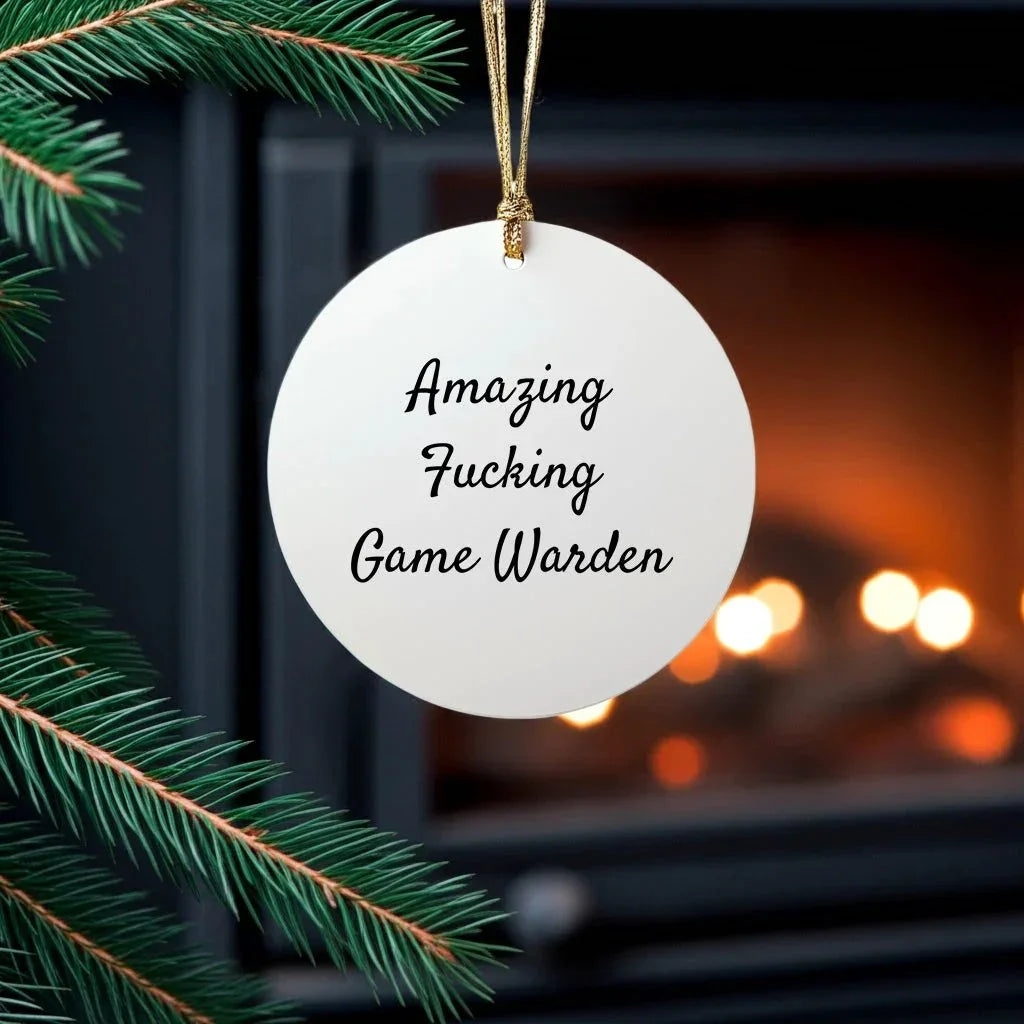 Funny Game Warden Circle Ornament, Gifts for Game Wardens, Amazing F--king Game Warden Quote, Christmas Unique Gifts from Friends, Circle Ornament for Men