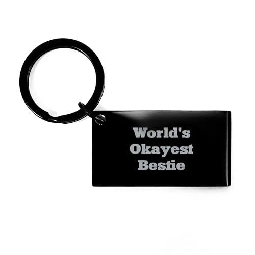 Bestie Keychain, Funny Birthday, Christmas Unique Gift for World's Okayest Bestie, Keychain with Engraved Message, Gifts for Best Friends