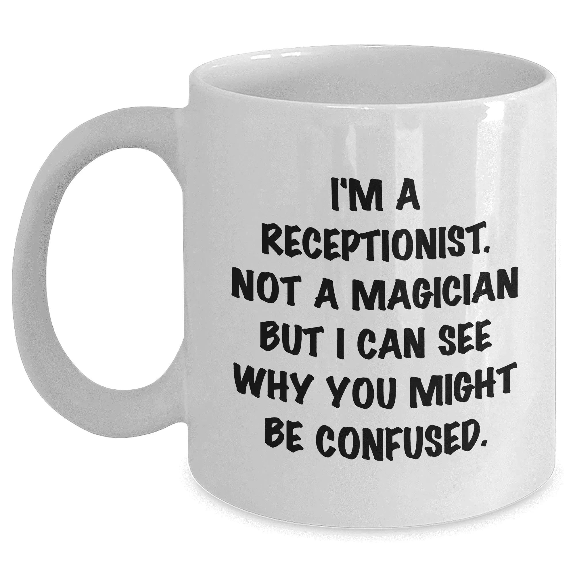 Receptionist Gifts from Men for Mother's Day Funny Quote White Coffee Mug