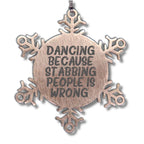 Dancing Gifts from Men to Women Friends Coworkers Family, Funny Snowflake Ornament for Christmas, 'Dancing Because Stabbing People Is Wrong.'