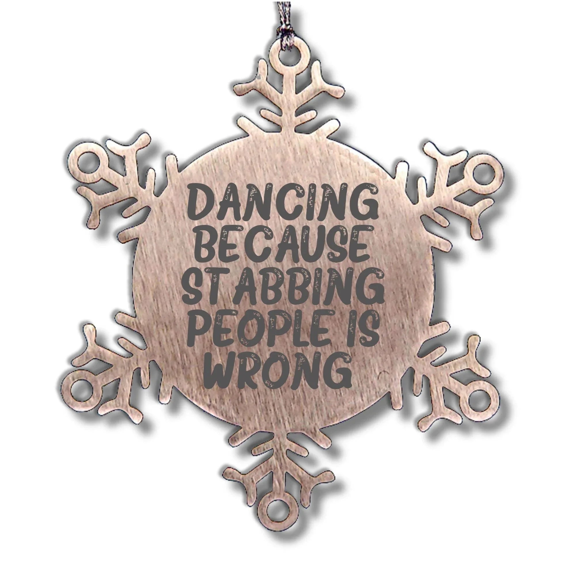 Dancing Gifts from Men to Women Friends Coworkers Family, Funny Snowflake Ornament for Christmas, 'Dancing Because Stabbing People Is Wrong.'