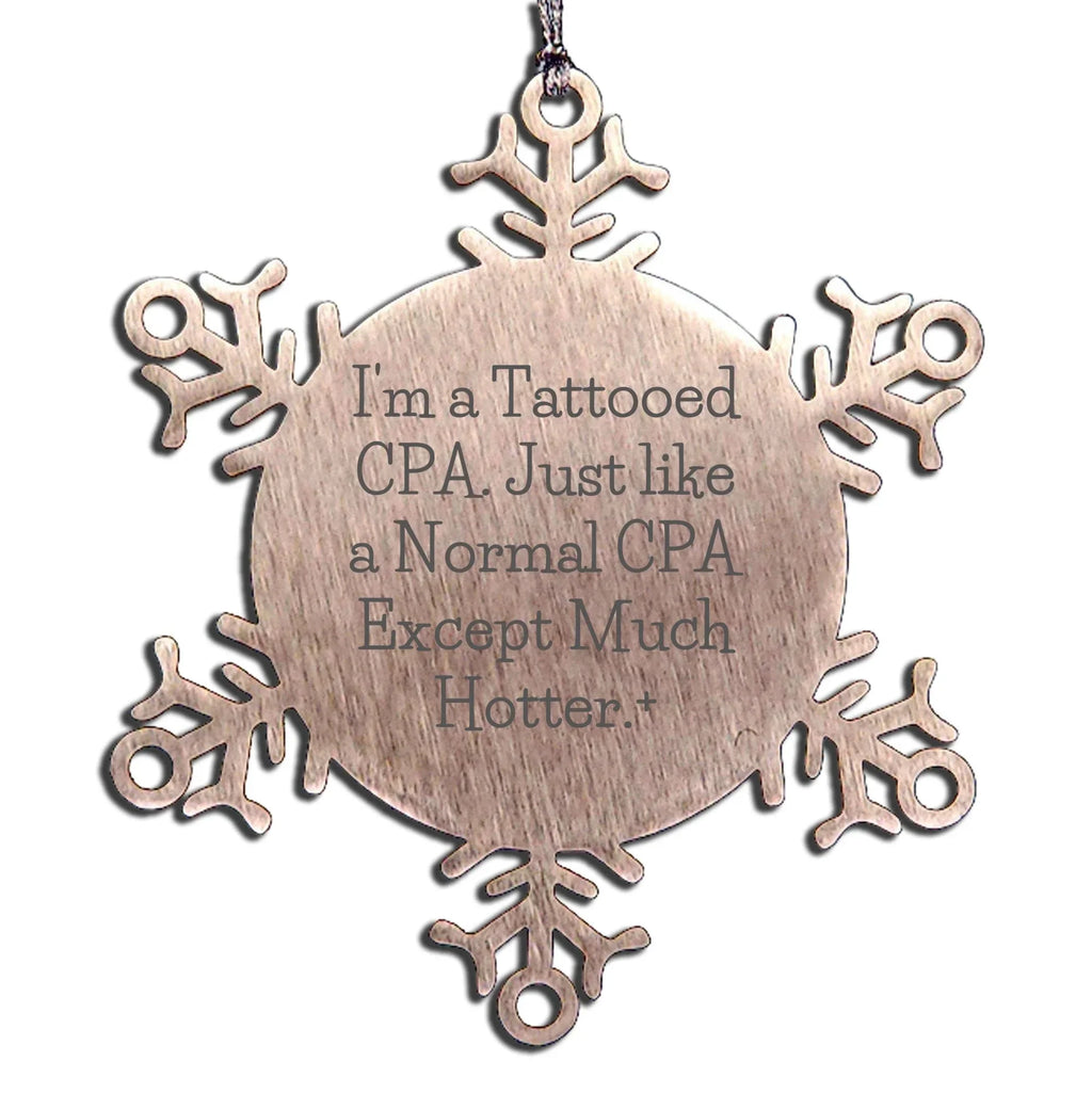 Funny CPA Snowflake Ornament - I'm A Tattooed CPA Quote, Unique Christmas Gifts
