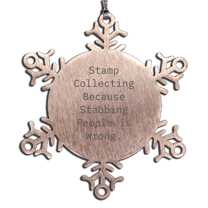 Stamp Collecting Snowflake Ornament Gifts from Friends, Family, or Coworkers for Christmas - 'Stamp Collecting Because Stabbing People Is Wrong.'