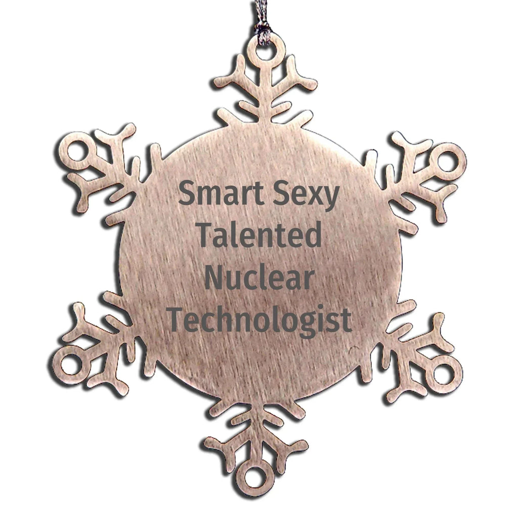 Smart Sexy Talented Nuclear Tech Gifts from Friends for Christmas - Shatterproof Snowflake Ornament