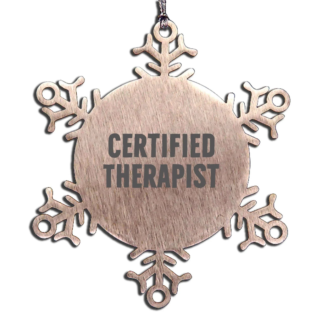 Therapist Funny Snowflake Ornament for Christmas, Certified Therapist, Inspirational Quote, Shatterproof Stainless Steel