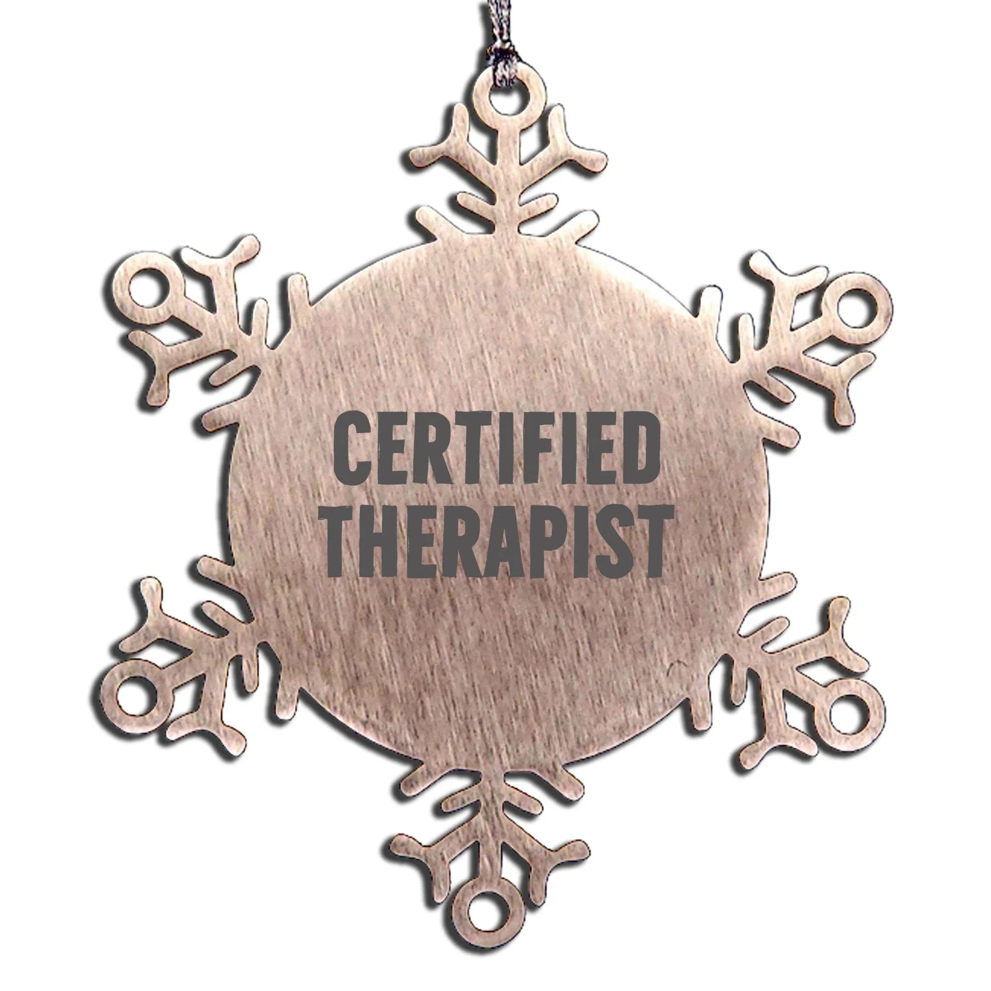 Therapist Funny Snowflake Ornament for Christmas, Certified Therapist, Inspirational Quote, Shatterproof Stainless Steel