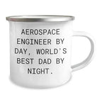 Aerospace Engineer Gifts for Him, Birthday Unique Mug for Aerospace Engineer By Day, World's Best Dad By Night. 12 oz Camping Mug with Enamel Finish (150-200 characters in total)