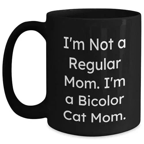 Bicolor Cat Lover Funny Black Coffee Mug, 'I'm Not A Regular Mom. I'm A Bicolor Cat Mom.' Birthday, Christmas, Mother's Day Gifts