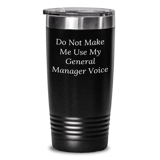 Unique General Manager Gift for Mother's Day, Funny Quote Tumbler, Stainless Steel Powder Coated, 20oz or 30oz Capacity, Gifts from Women to General Manager, Mother's Day Unique Gift Ideas for Her - Mallard Moon Gift Shop