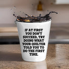 Quilting Humor Shot Glass – “Do What Your Quilter Told You” – Ceramic Gift for Sewers & Fabric Lovers