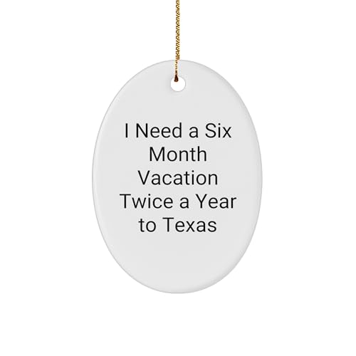 Texas Christmas Oval Ornament I Need A Six Month Vacation Twice A Year to Texas Gifts for Friends and Family