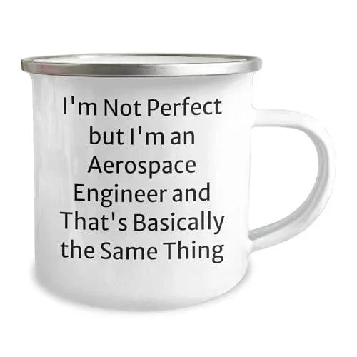 Aerospace Engineer Camping Mug: I'm Not Perfect But I'm An Aerospace Engineer And That's Basically The Same Thing Christmas Unique Gift for Men Women Friends Coworkers Family Unique Funny