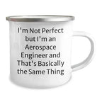 Aerospace Engineer Camping Mug: I'm Not Perfect But I'm An Aerospace Engineer And That's Basically The Same Thing Christmas Unique Gift for Men Women Friends Coworkers Family Unique Funny