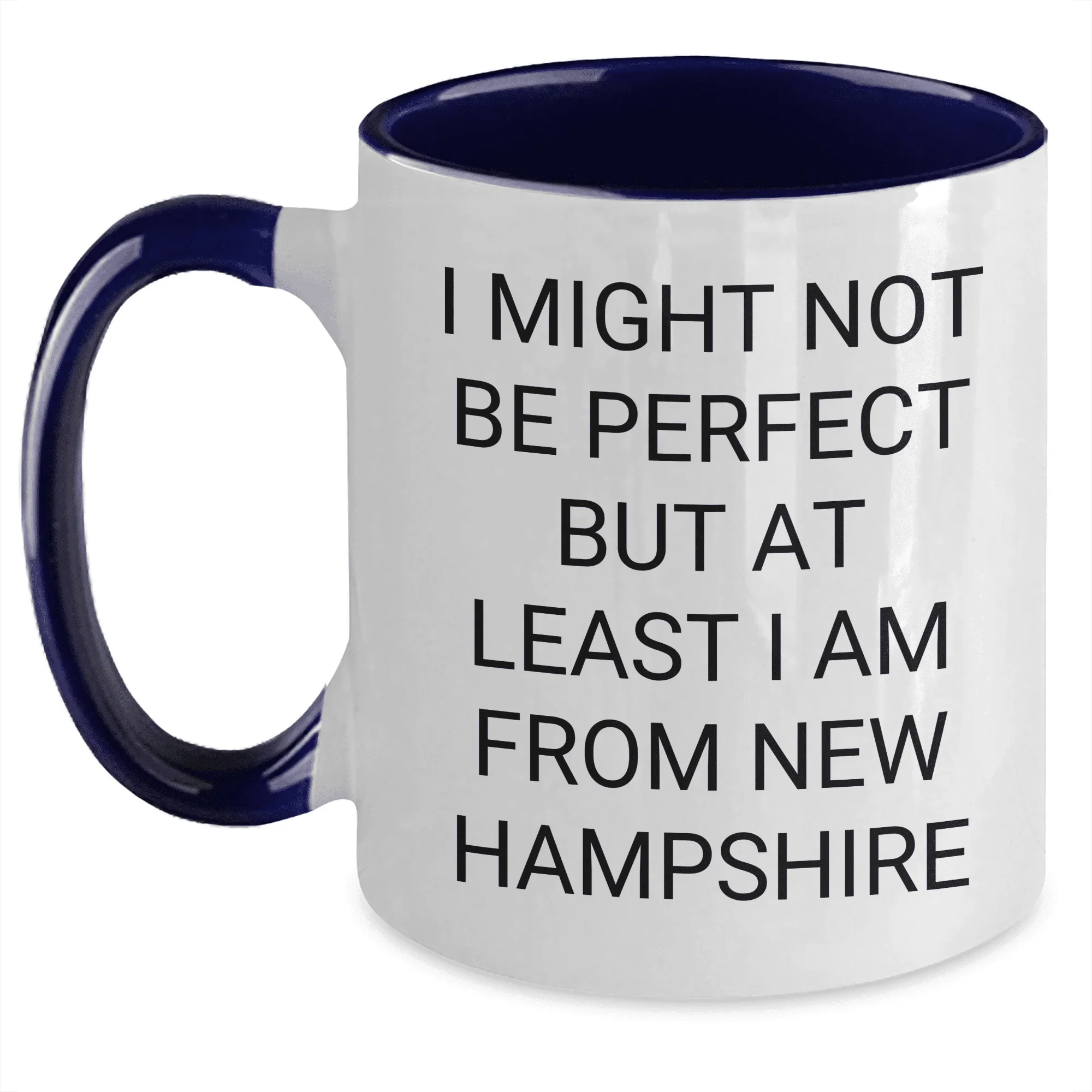 Funny New Hampshire Gifts from Mom, Gifts for New Hampshire Lovers, I Might Not Be Perfect But At Least I Am From New Hampshire Two Tone Coffee Mug, Unique Mother's Day Unique Gifts
