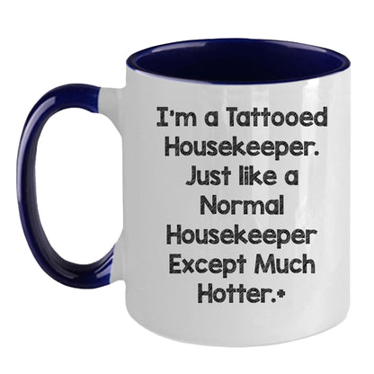 Funny Housekeeper Gifts for Housekeeper Friends, Christmas Unique Gifts from Friends, Two Tone Coffee Mug I'm A Tattooed Housekeeper Design