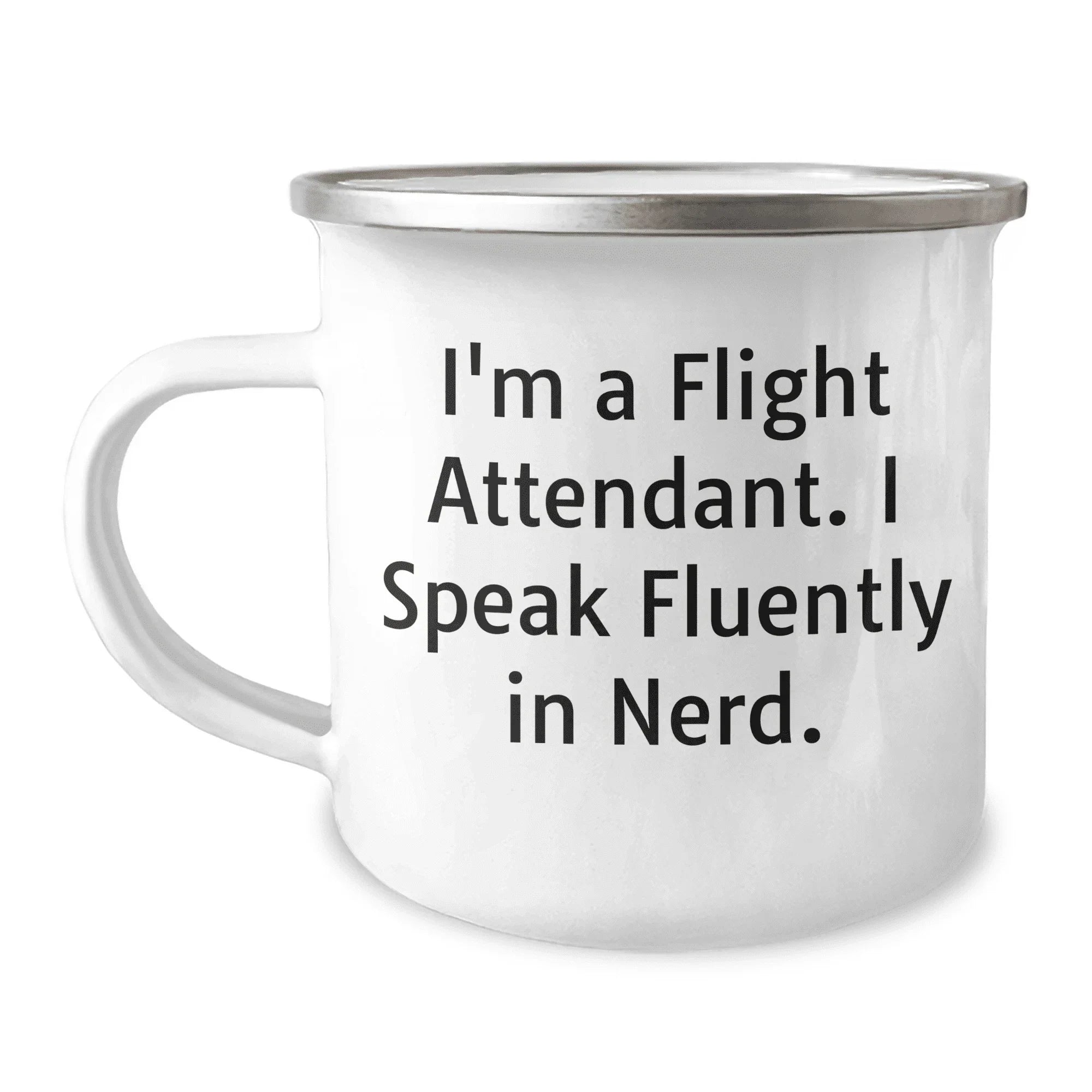 Funny Flight Attendant Gift, I'm A Flight Attendant. I Speak Fluently In genius., Camping Mug for Mother's Day, Gifts from Friends to Flight Attendants