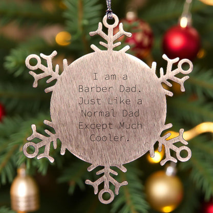 Funny Barber Gifts for Men Snowflake Ornament I Am A Barber Dad