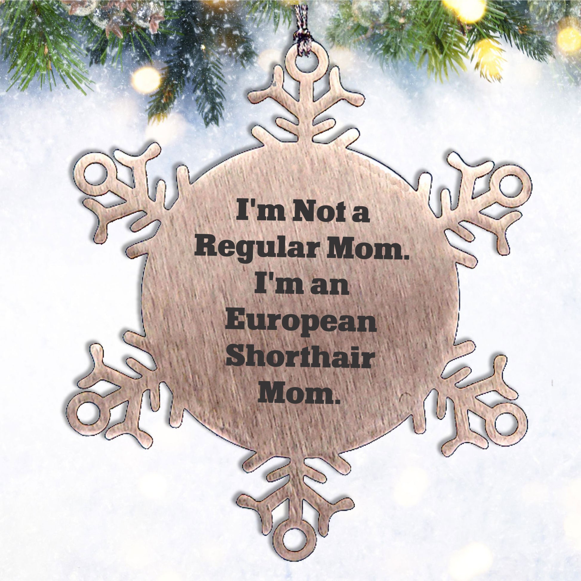 European Shorthair Cat Mom Snowflake Ornament Gifts from Mom to European Shorthair Cat Christmas Unique Gifts