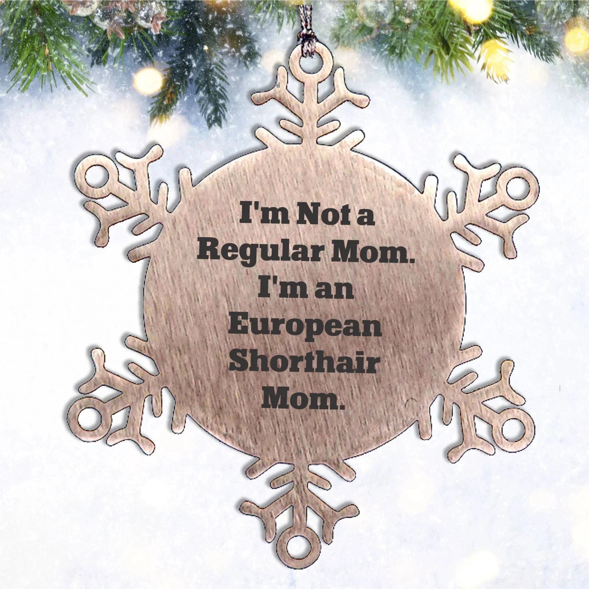 European Shorthair Cat Mom Snowflake Ornament Gifts from Mom to European Shorthair Cat Christmas Unique Gifts