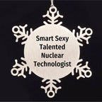 Smart Sexy Talented Nuclear Tech Gifts from Friends for Christmas - Shatterproof Snowflake Ornament