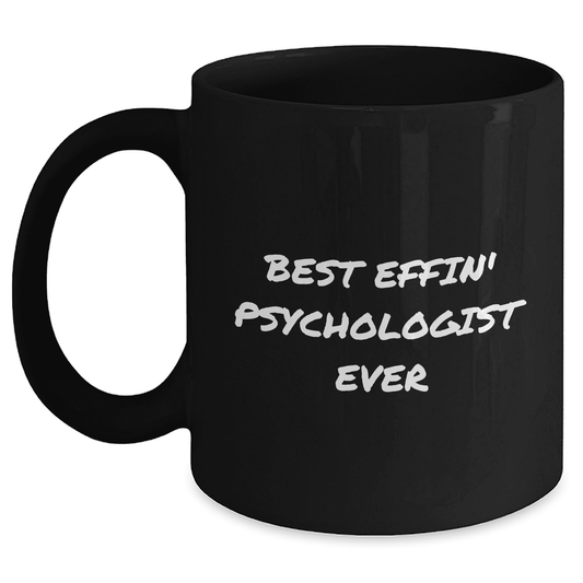 Best Effin' Psychologist Ever Funny Quote Black Coffee Mug Gifts from Mom to Psychologist on Mother's Day - Mallard Moon Gift Shop