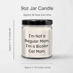 Bicolor Cat Lover Unique Gift - I'm Not A Regular Mom. I'm A Bicolor Cat Mom - 9oz Vanilla Soy Candle, Birthday, Mother's Day, Christmas Gifts